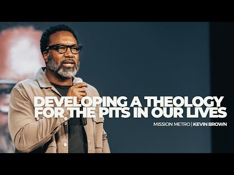 Developing A Theology For Our Pits | Mission Metro St. Louis | Kevin Brown