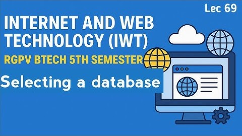 Selecting a database | Internet & Web Technology | Lec 69