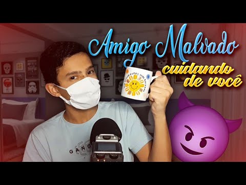 [ASMR] AMIGO MALVADO CUIDANDO DE VOCÊ.