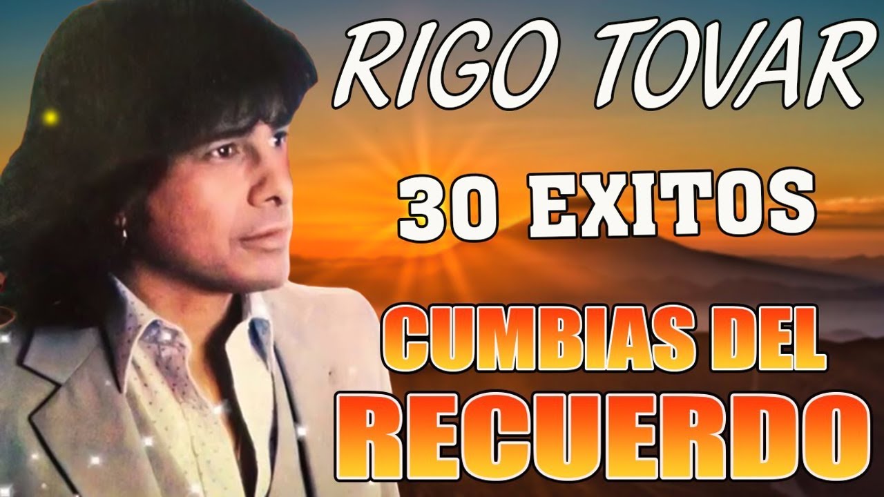 Rigo Tovar Cumbias Del Recuerdo ✨ 30 EXITOS INOLVIDABLES DE RIGO TOVAR ✨ CUMBIAS VIEJITAS MIX ✨