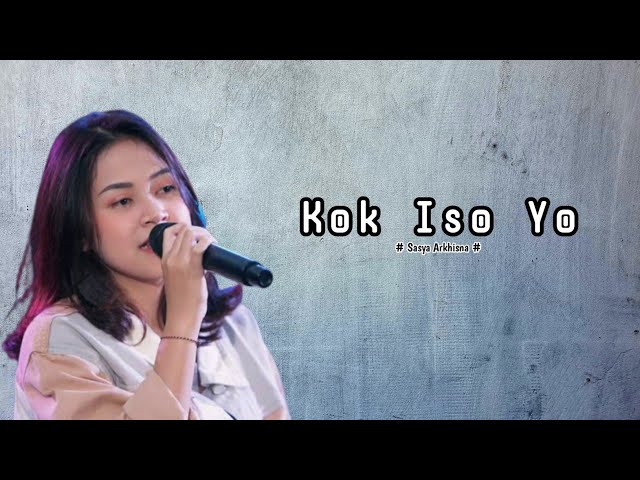 Kok Iso Yo - Sasya Arkhisna ( Lyrics ) class=