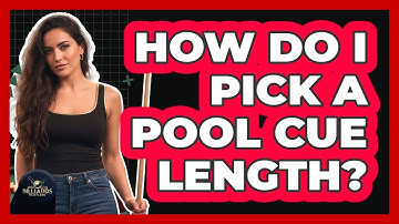 How Do I Pick a Pool Cue Length?