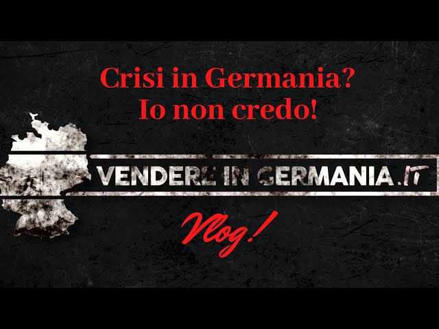 Seconda puntata vlog. Crisi in Germania? Io non credo!