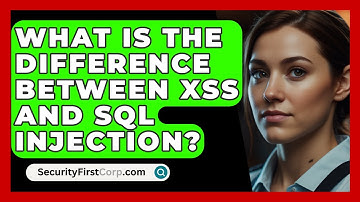 What Is The Difference Between XSS And SQL Injection? - SecurityFirstCorp.com