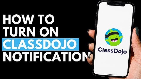 How To Turn On ClassDojo Notification