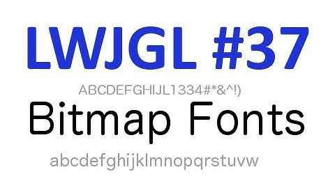 #37 LWJGL Bitmap Fonts - LWJGL Tutorials