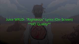 Juice WRLD- "Righteous" Lyrics (On-Screen) **HD Quality**