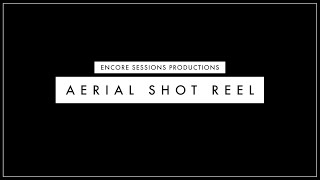 Encore Sessions Productions Aerial Shot Reel