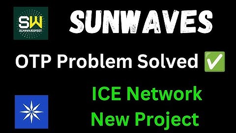 💯 Sunwaves OTP Problem solved//Ice Network New Project