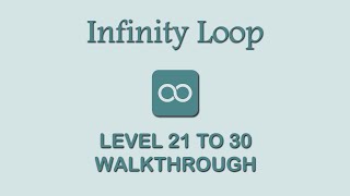∞ Infinity Loop - Level 21 to 30 Walkthrough Wealth