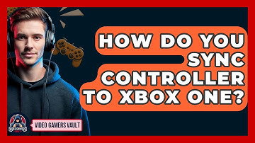 How Do You Sync Controller To Xbox One? - Video Gamers Vault