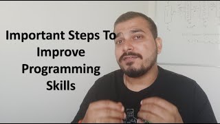 Important Steps To Improve Your Programming Skills
