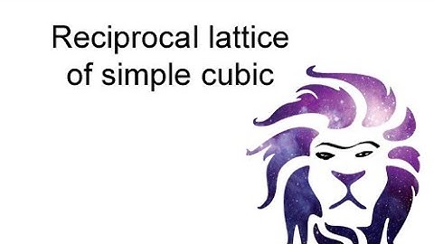 Reciprocal lattice of simple cubic,Reciprocal lattice sc