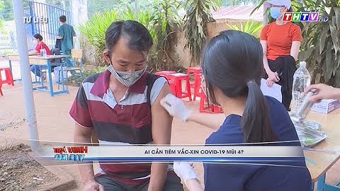 Ai cần tiêm vắc-xin COVID-19 mũi 4?