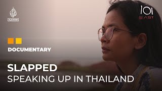 Slapped: Speaking Up In Thailand | 101 East Documentary