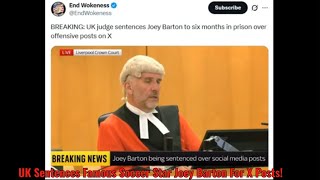 UK Sentences Famous Soccer Star For X Posts!