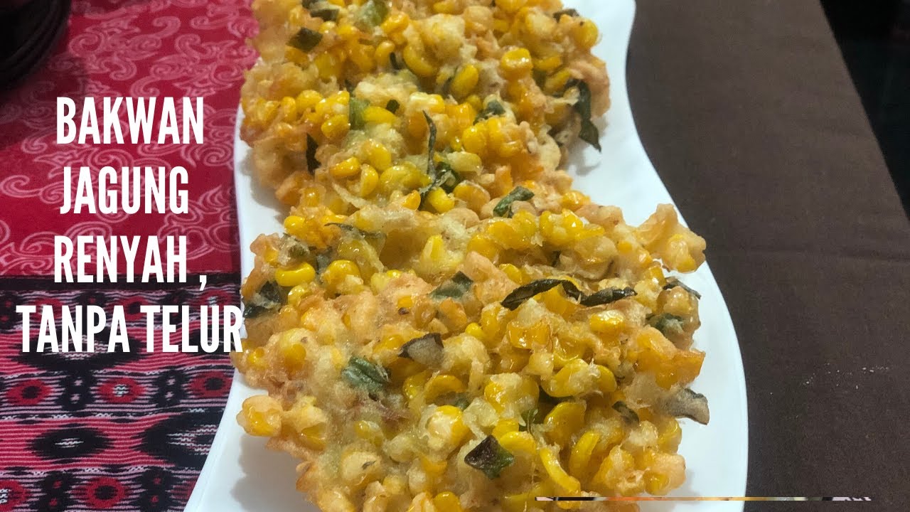 Bakwan Jagung Renyah , Tanpa Telur (Corn Fritter ) YouTube