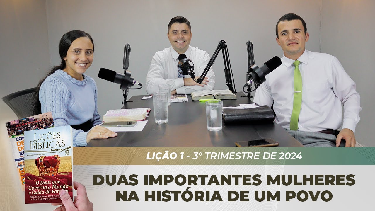 EBD | 1ª LIÇÃO: “DUAS IMPORTANTES MULHERES NA HISTÓRIA DE UM POVO” | 3° TRIMESTRE DE 2024