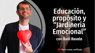 Educación, propósito y “Jardinería Emocional” | con Raúl Ravelo