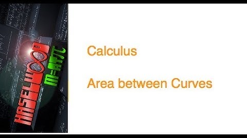Calculus - 7.2 Notes:  Area Between the Curves