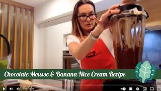 Chocolate Mousse & Banana Nice Cream | Plant Based Basics Masterclass #3