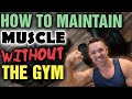 How To Maintain Your Muscle Without The Gym, Or When Your Gym is CLOSED!!!