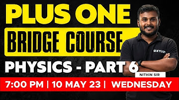 Plus One Bridge Course Physics / Part 6 | Xylem CBSE 11 & 12
