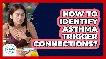How To Identify Asthma Trigger Connections?