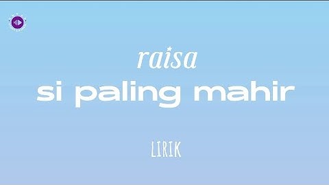 RAISA - si PALING MAHIR ( lirik )