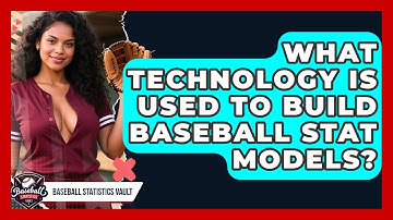 What Technology Is Used To Build Baseball Stat Models? - Baseball Statistics Vault