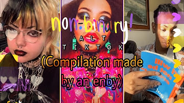 Non-binaries of Alt tiktok compilation made by an enby