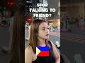 Stop talking to Friend? #interview #philippines #dating #filipinas