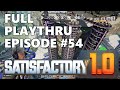 Satisfactory 1.0 Playthrough - Episode 054