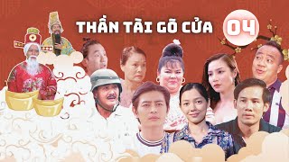 PHIM HÀI VIỆT NAM 2024 | THẦN TÀI GÕ CỬA - TẬP 04 | Asian Movie | PHIM TRUYỀN HÌNH VIỆT NAM 2024