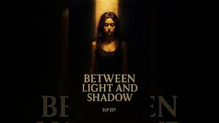 D.P 227 - Between Light and Shadow