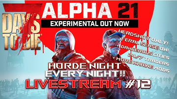 LIVE | 7 Days to Die ALPHA 21| Horde EVERY Night, Headshot ONLY + Other Khaine Modlets! | Lets Play