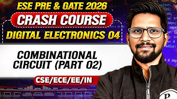 Digital Electronics 04 : Combinational Circuit Part 02 | CS, ECE, EE, IN | GATE Crash Course 2026