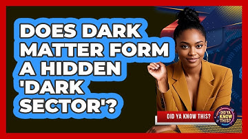 Does Dark Matter Form A Hidden 