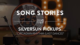 Silversun Pickups Perform "Circadian Rhythm (Last Dance)" | Reverb Song Stories