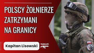 Polscy żołnierze zatrzymani na granicy - Kapitan Lisowski