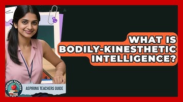 What Is Bodily-kinesthetic Intelligence? - Aspiring Teacher Guide