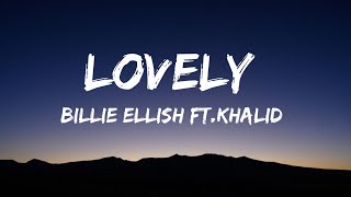 Billie Ellish - Lovely (Lyrics) Ft.Khalid