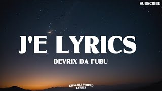 Devrix Da Fubu - J'E (LYRICS)