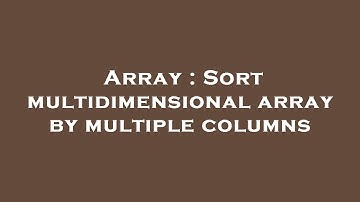 Array : Sort multidimensional array by multiple columns