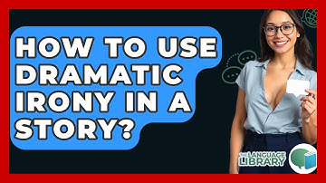 How To Use Dramatic Irony In A Story? - The Language Library