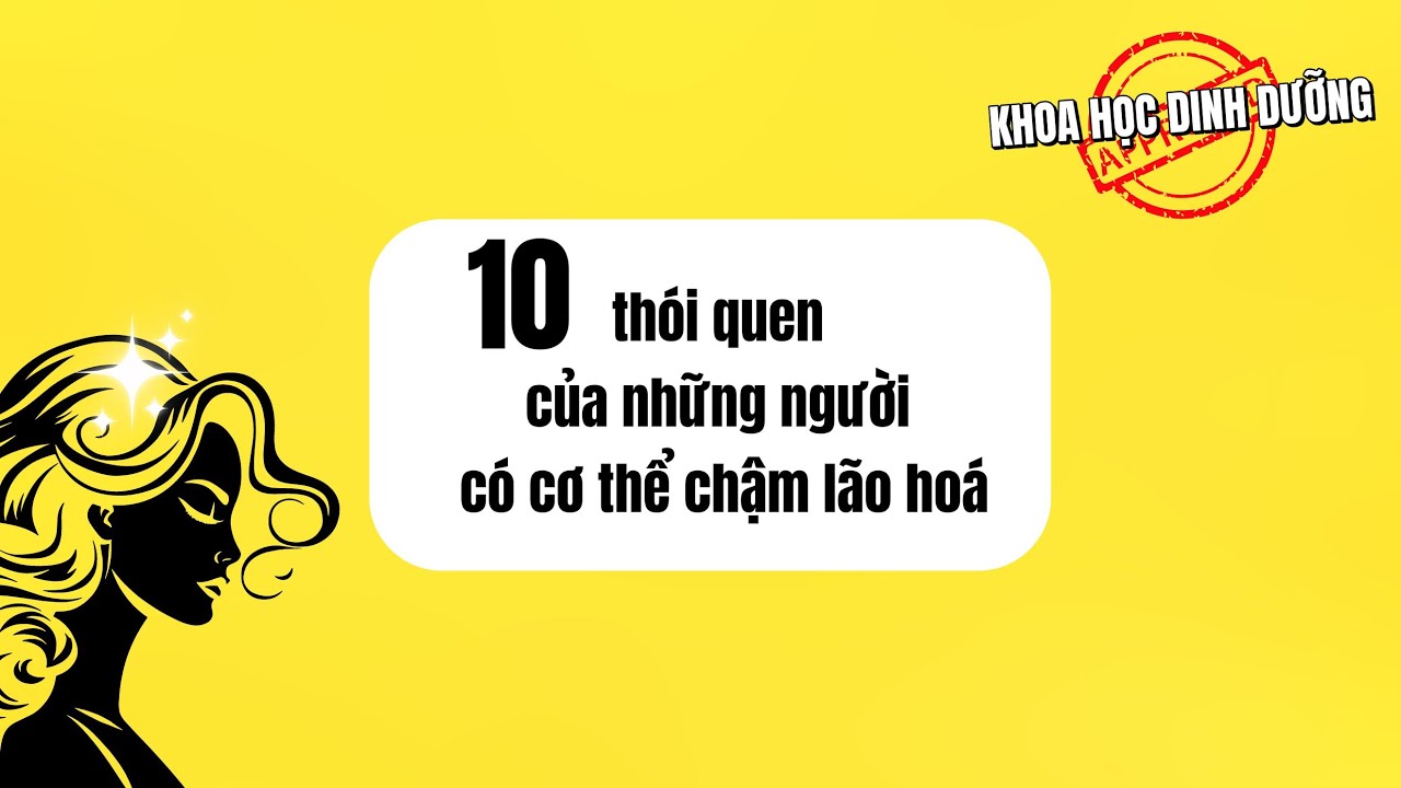 TOP 10 thói quen chậm lão hoá【DỰA TRÊN KHOA HỌC 】