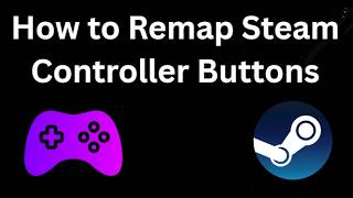 How to Remap Steam Controller Buttons - Full Guide