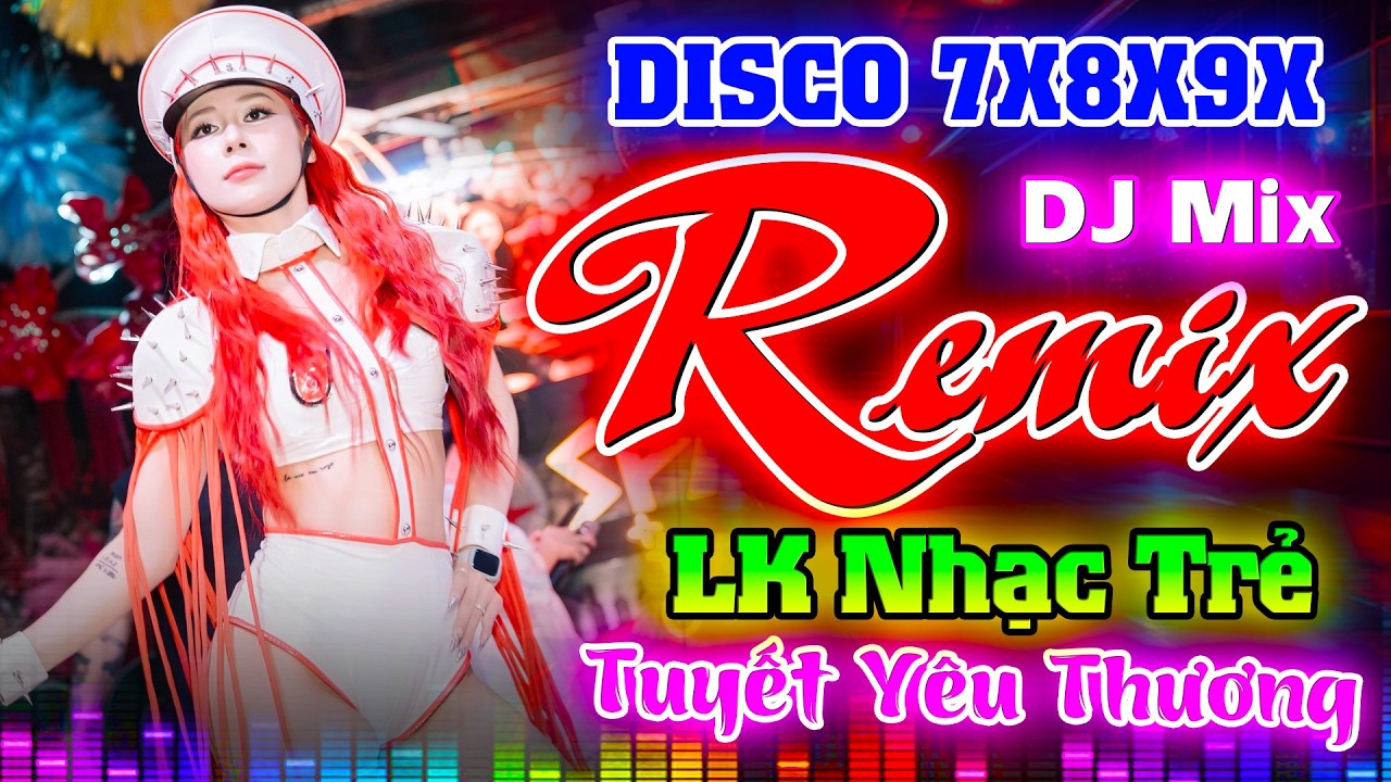 NHẠC TRẺ VŨ TRƯỜNG 7X8X9X SÔI ĐỘNG - TUYẾT YÊU THƯƠNG REMIX - NHẠC TRẺ DISCO CÀNG NGHE CÀNG NGHIỆN