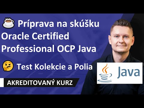 Online kurz Príprava na skúšku Oracle Certified Professional OCP Java - Test Kolekcie a Polia ☕