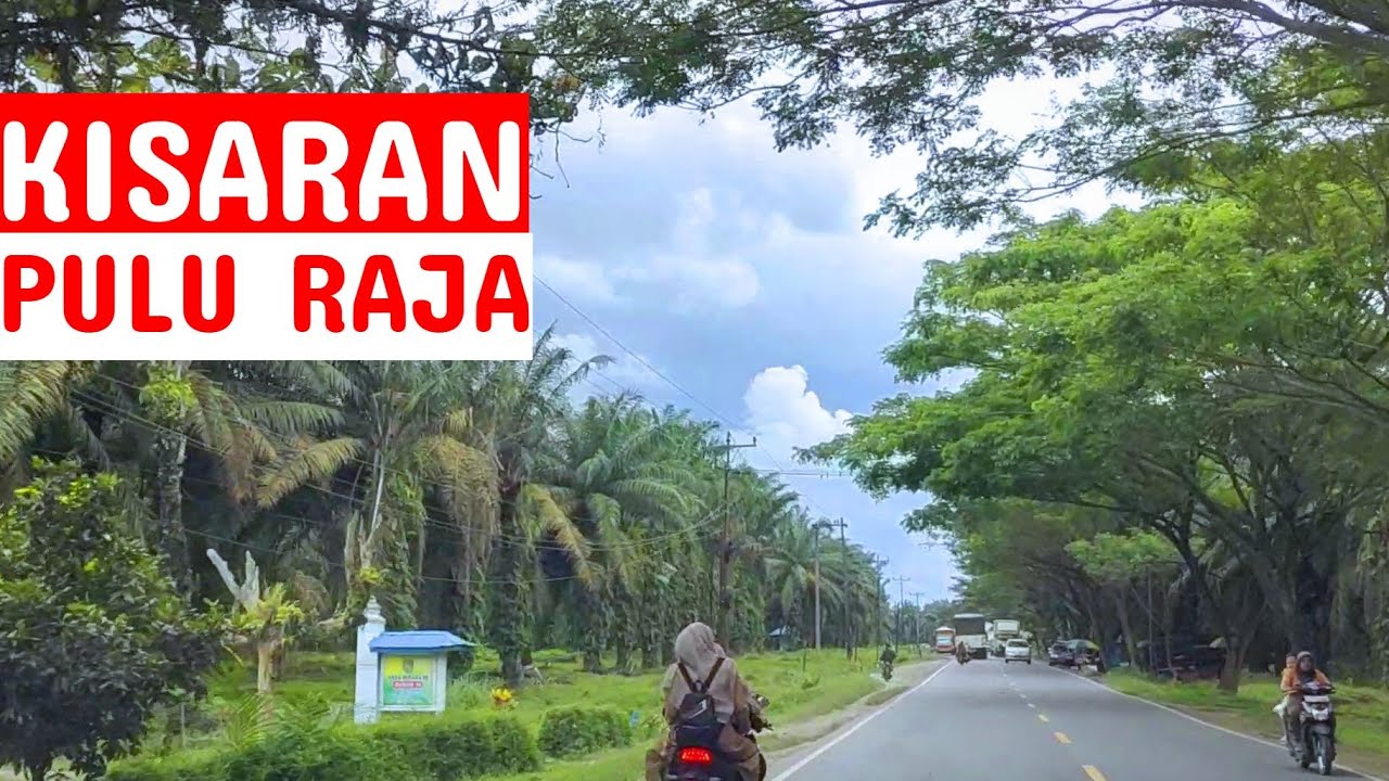 DARI KISARAN KE PULU RAJA VIA JALUR LINTAS SUMATERA